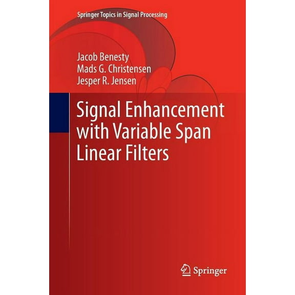 Springer Topics in Signal Processing Signal Enhancement with Variable Span Linear Filters, Book 7, (Paperback)