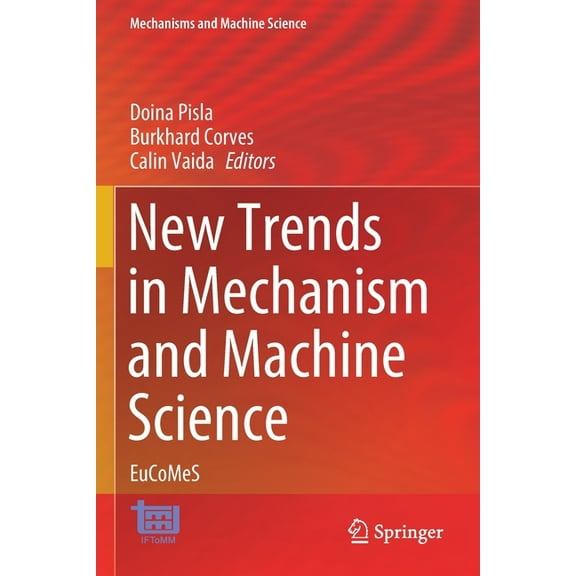 Mechanisms and Machine Science New Trends in Mechanism and Machine Science: Eucomes, Book 89, (Paperback)