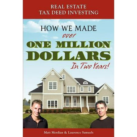 Real Estate Tax Deed Investing : How We Made Over One Million Dollars in Two (Best Way To Invest 1 Million Dollars 2019)