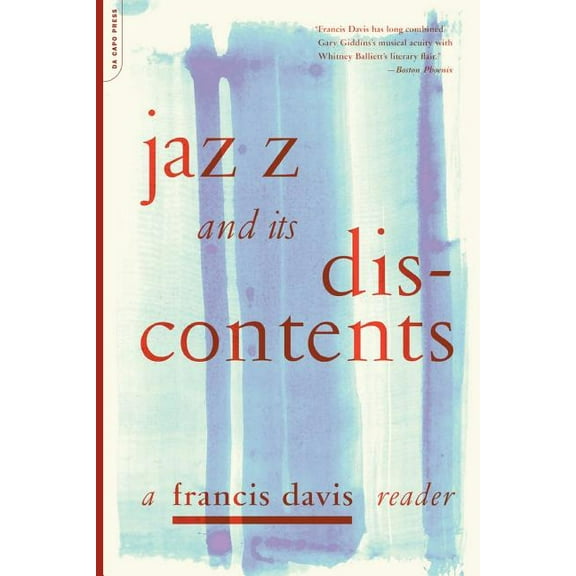 Jazz and Its Discontents: A Francis Davis Reader, (Paperback)