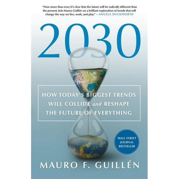2030: How Today's Biggest Trends Will Collide and Reshape the Future of Everything, (Paperback)
