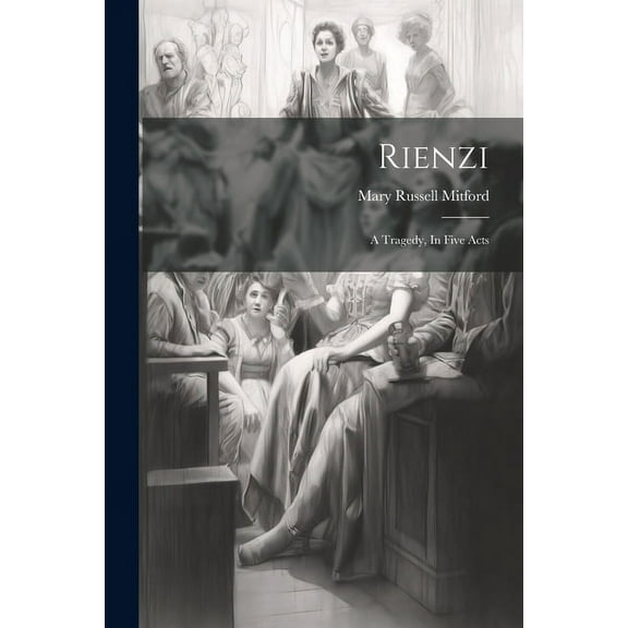 Rienzi: A Tragedy, In Five Acts (Paperback)
