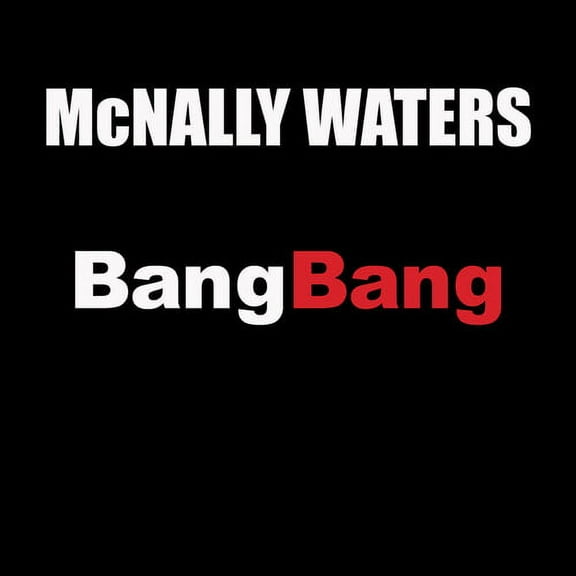 McNally Waters - Bang Bang - Music & Performance - CD