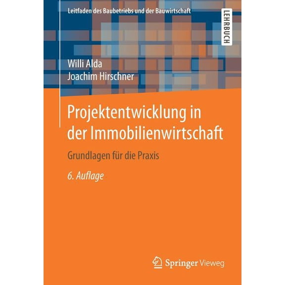 Leitfaden Des Baubetriebs Und der Bauwir Projektentwicklung in Der Immobilienwirtschaft: Grundlagen Für Die PRAXIS, (Paperback)