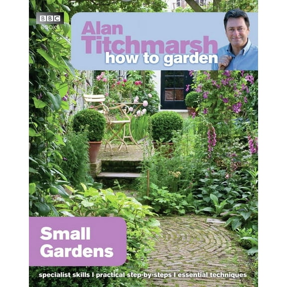 How to Garden: Alan Titchmarsh How to Garden: Small Gardens (Paperback)