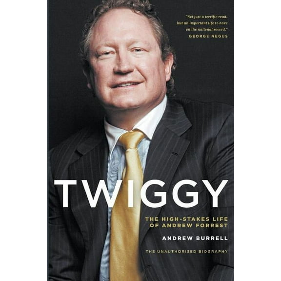 Twiggy: The High-Stakes Life of Andrew Forrest (Paperback)