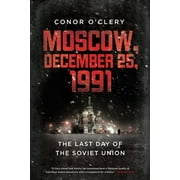 Moscow, December 25, 1991 : The Last Day of the Soviet Union (Paperback)