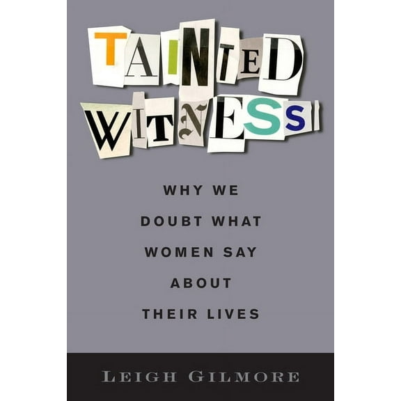Gender and Culture Tainted Witness: Why We Doubt What Women Say about Their Lives, (Paperback)