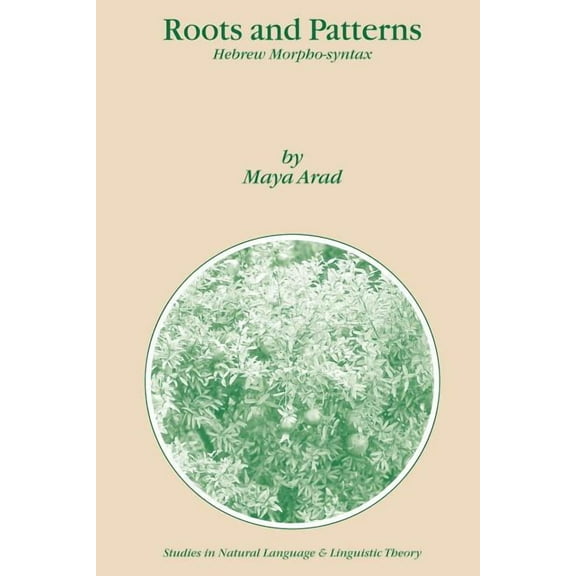 Studies in Natural Language and Linguist Roots and Patterns: Hebrew Morpho-Syntax, Book 63, (Paperback)