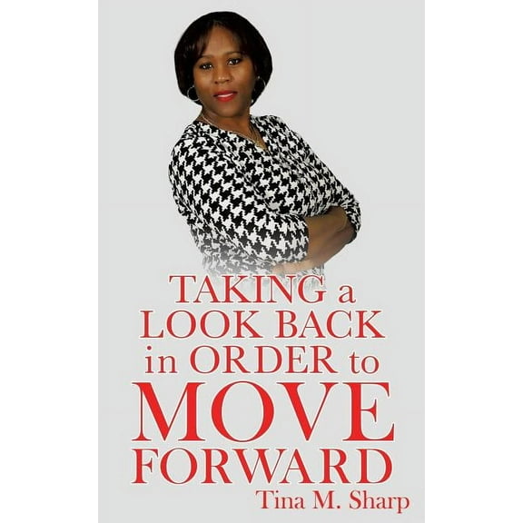 Taking a Look Back In Order to Move Forward, (Paperback)