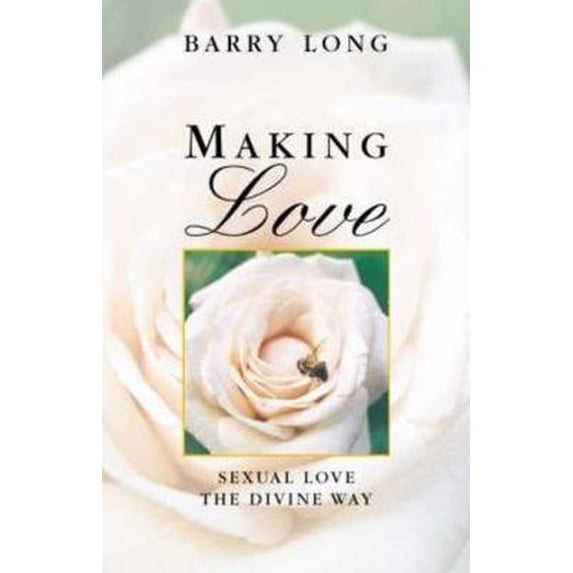 Pre-Owned Making Love: Sexual Love the Divine Way (Paperback) 1899324143 9781899324149