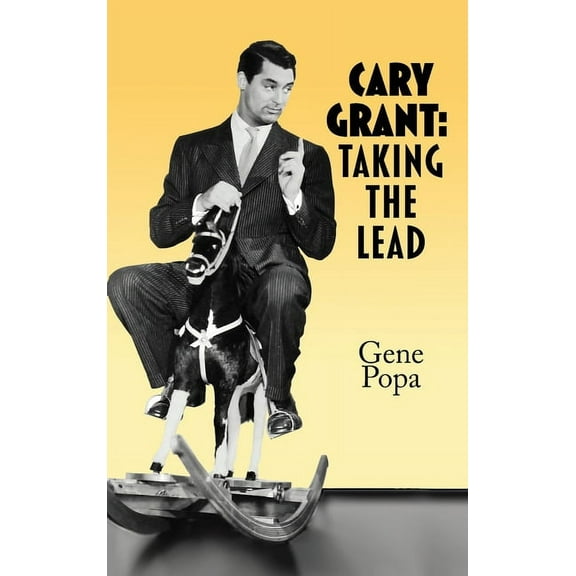 Cary Grant (hardback): Taking the Lead, (Hardcover)