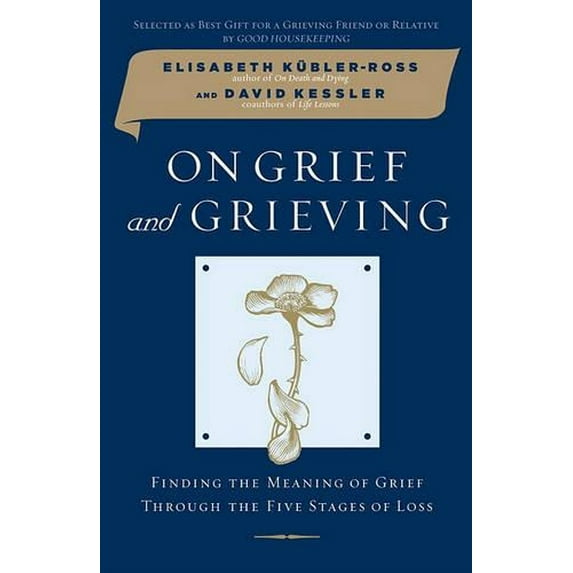 Pre-Owned On Grief and Grieving: Finding the Meaning of Grief Through the Five Stages of Loss (Paperback) 0743266293 9780743266291