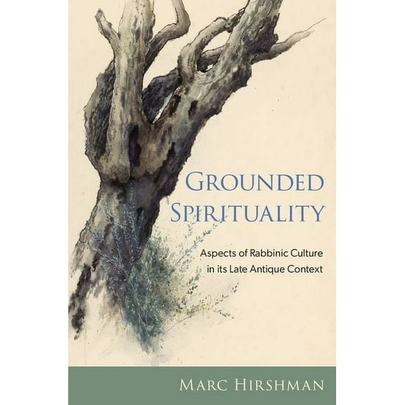 Grounded Spirituality: Aspects of Rabbinic Culture in Its Late Antique Context, (Hardcover)