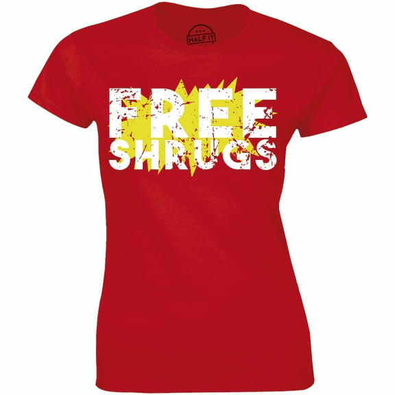 Free Shrugs Funny Cool Gift Cute Sarcastic Young Gym Ladies Tee Shirt