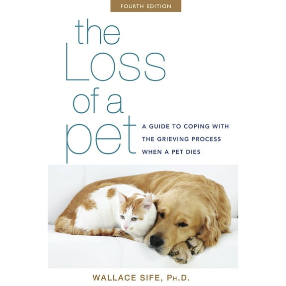 The Loss of a Pet: A Guide to Coping with the Grieving Process When a Pet Dies, (Paperback)