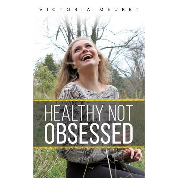 Healthy Not Obsessed, (Paperback)