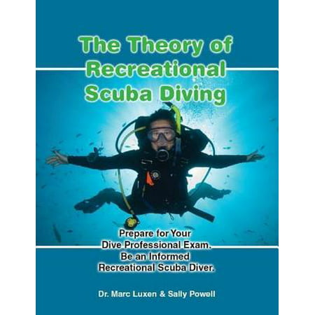 The Theory of Recreational Scuba Diving: Prepare for Your Dive Professional Exam, Be an Informed Recreational Scuba Diver. -
