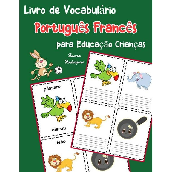 Livro de Vocabul�rio Portugu�s Franc�s para Educa��o Crian�as: Livro infantil para aprender 200 Portugu�s Franc�s palavr