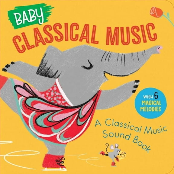Baby Classical Music Sound Books Baby Classical Music: A Classical Music Sound Book, (Board Book)