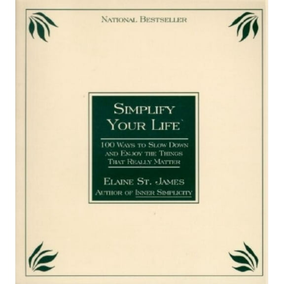 Simplify Your Life: 100 Ways to Slow Down and Enjoy the Things That Really Matter, (Paperback)