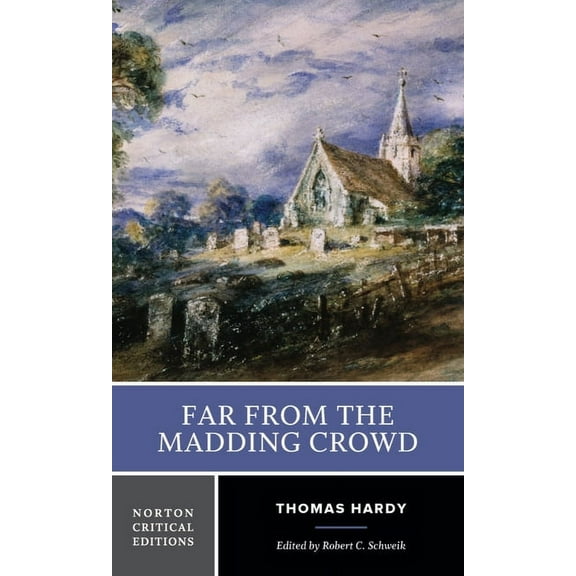 Norton Critical Editions Far from the Madding Crowd: A Norton Critical Edition, Book 0, (Paperback)