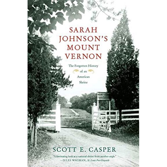 Pre-Owned Sarah Johnson's Mount Vernon: The Forgotten History of an American Shrine (Paperback) 0809084155 9780809084159