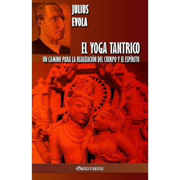 El Yoga Tantrico: Un camino para la realización del cuerpo y el espíritu, (Paperback)