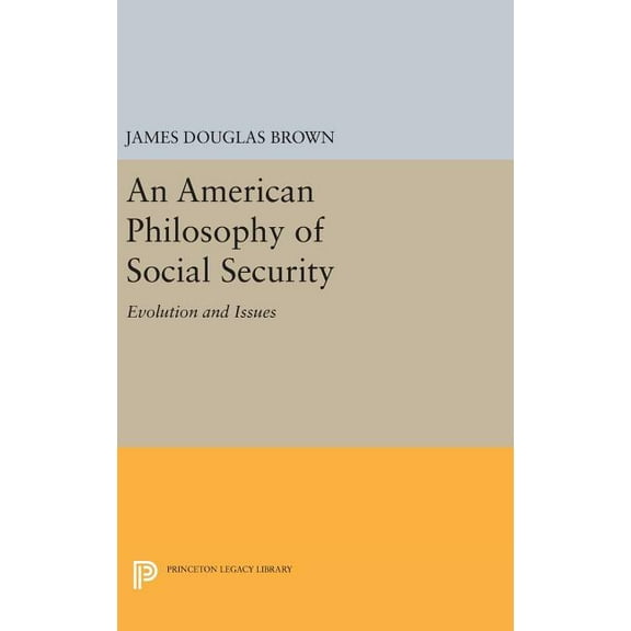 Princeton Legacy Library An American Philosophy of Social Security: Evolution and Issues, Book 1578, (Hardcover)