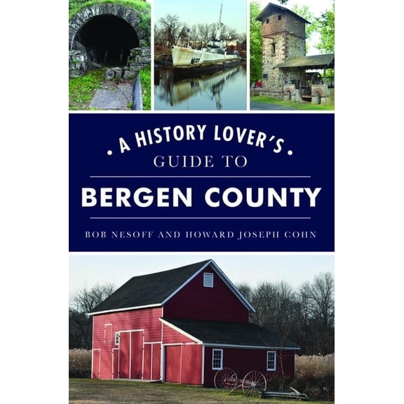 Landmarks A History Lover's Guide to Bergen County, (Paperback)