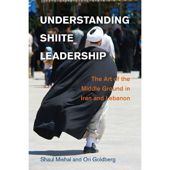 Problems of International Politics Understanding Shiite Leadership, (Paperback)