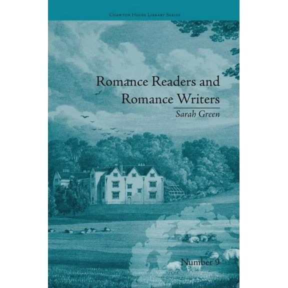 Chawton House Library: Women's Nove Romance Readers and Romance Writers: by Sarah Green, (Paperback)