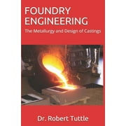 Foundry Engineering: The Metallurgy and Design of Castings