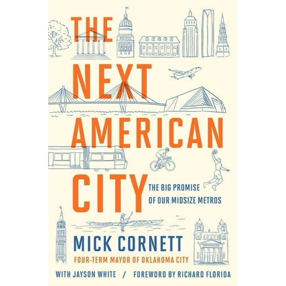 The Next American City: The Big Promise of Our Midsize Metros, (Hardcover)