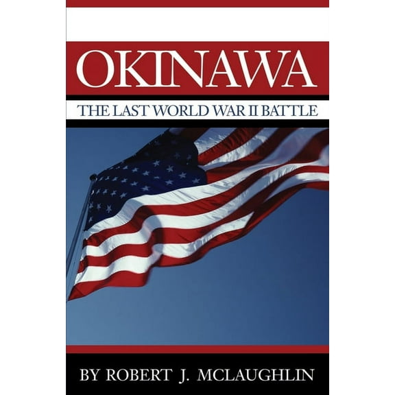 Okinawa : The Last World War II Battle (Paperback)