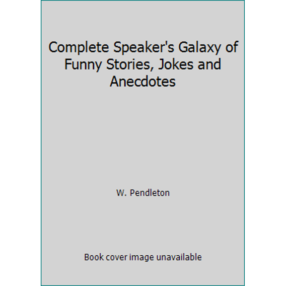 Pre-Owned Complete Speaker's Galaxy of Funny Stories, Jokes and Anecdotes (Paperback) 0131644912 9780131644915