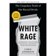 thumbnail image 1 of White Rage: The Unspoken Truth of Our Racial Divide, 1 of 2