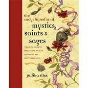 Pre-Owned Encyclopedia of Mystics, Saints & Sages: A Guide to Asking for Protection, Wealth, (Hardcover 9780062009579) by Judika Illes