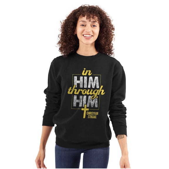 In Him Through Him Christian Cross Sweatshirt for Men or Women Brisco Brands S