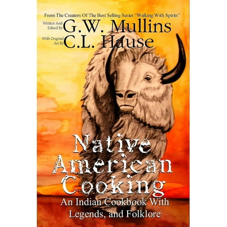 Native American Cooking An Indian Cookbook with Legends, and Folklore -