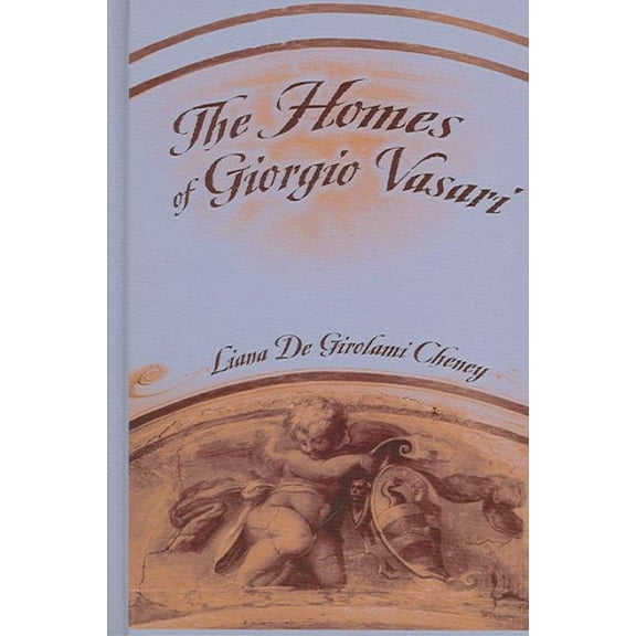 The Homes of Giorgio Vasari (Hardcover)