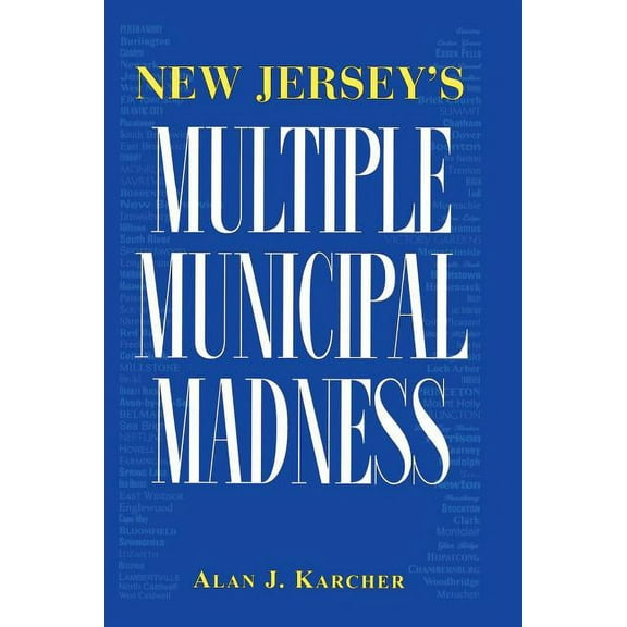 New Jersey's Multiple Municipal Madness, (Paperback)