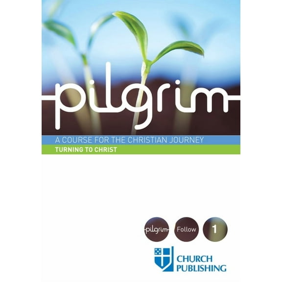 Pilgrim - Turning to Christ: A Course for the Christian Journey, (Paperback)