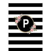 P Letter P Monogram Personalized Journal, Floral Black & White Stripe Monogrammed Notebook, Blank Lined 6x9 Inch College Ruled 120 Page Perfect Bound Glossy Soft Cover Paperback
