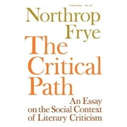 Critical Path: An Essay on the Social Context of Literary Criticism, (Paperback)