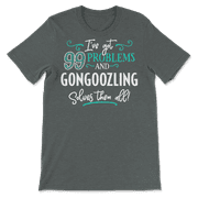 Funny Gongoozling Shirt - I've Got 99 Problems!