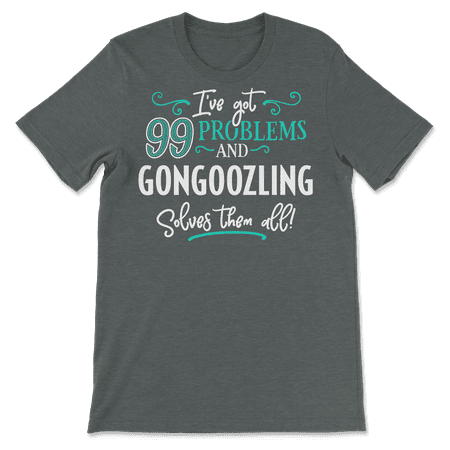 Funny Gongoozling Shirt - I've Got 99 Problems!