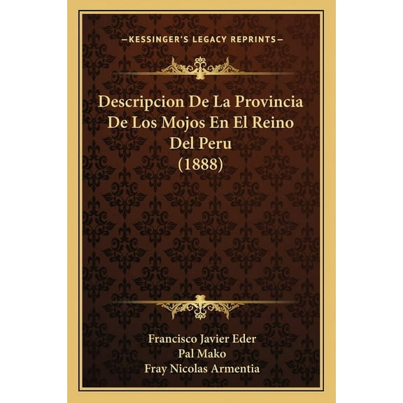 Descripcion De La Provincia De Los Mojos En El Reino Del Peru (1888) (Paperback)