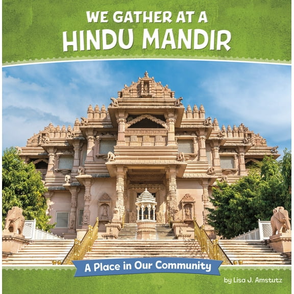 Where We Gather We Gather at a Hindu Mandir: A Place in Our Community, (Hardcover)