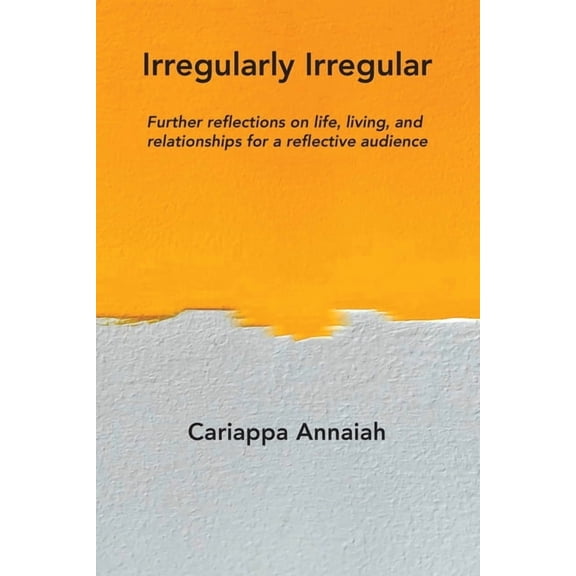 Irregularly Irregular: Further reflections on life, living, and relationships for a reflective audience, (Paperback)